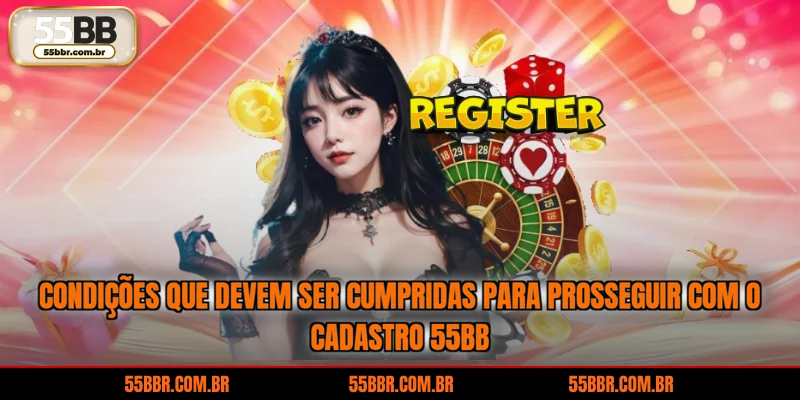 Condições que devem ser cumpridas para prosseguir com o cadastro 55BB