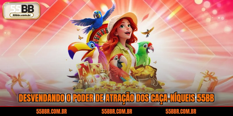 Desvendando o poder de atração dos caça-níqueis 55BB