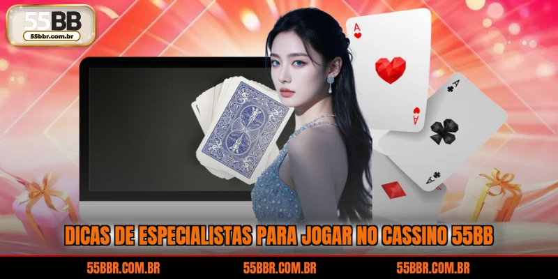 Dicas de especialistas para jogar no Cassino 55BB