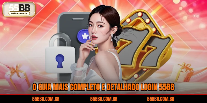 O guia mais completo e detalhado login 55BB