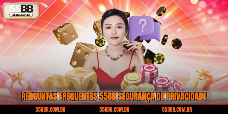 Perguntas frequentes 55BB segurança de privacidade