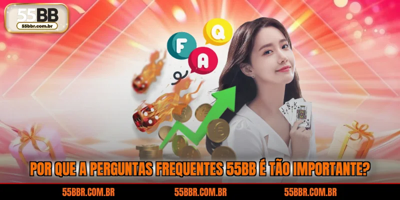 Por que a perguntas frequentes 55BB é tão importante?