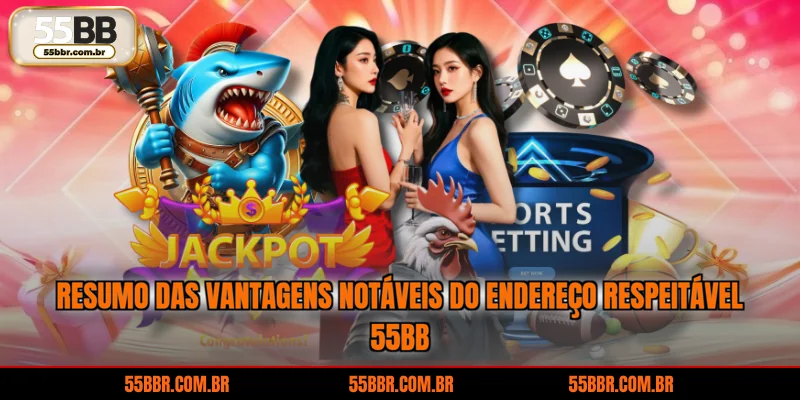 Resumo das vantagens notáveis do endereço respeitável 55BB